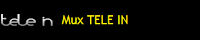 MUX TELE IN